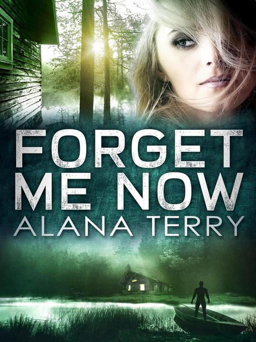 Title details for Forget Me Now by Alana Terry - Wait list